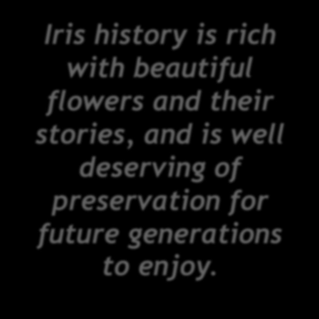 Iris history is rich with