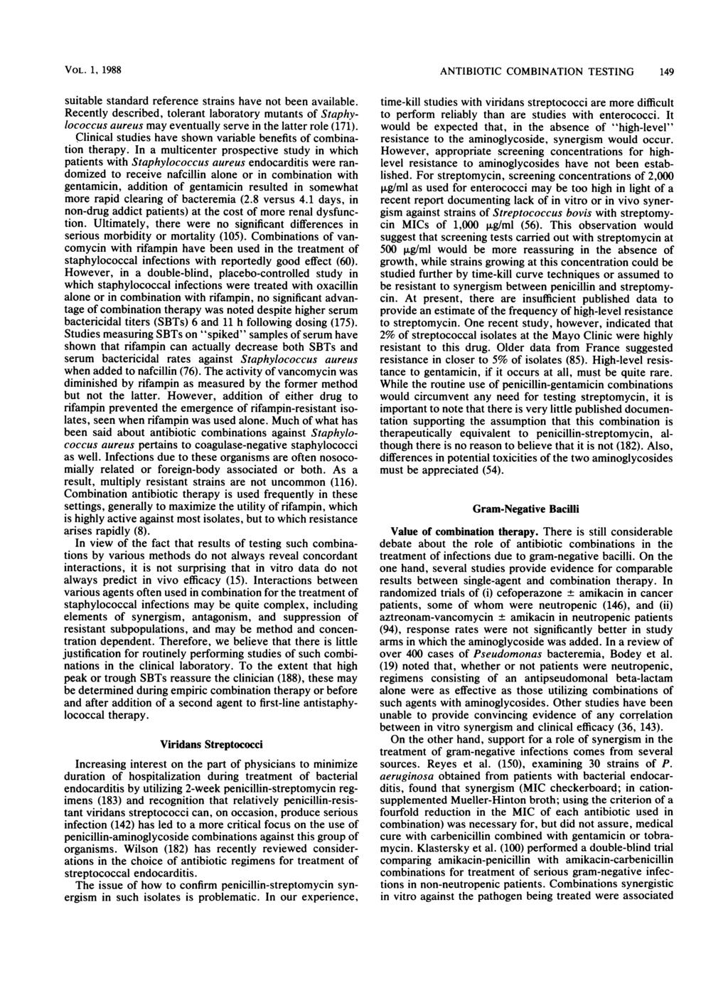 VOL. 1, 1988 suitable standard reference strains have not been available. Recently described, tolerant laboratory mutants of Staphylococcus aureus may eventually serve in the latter role (171).