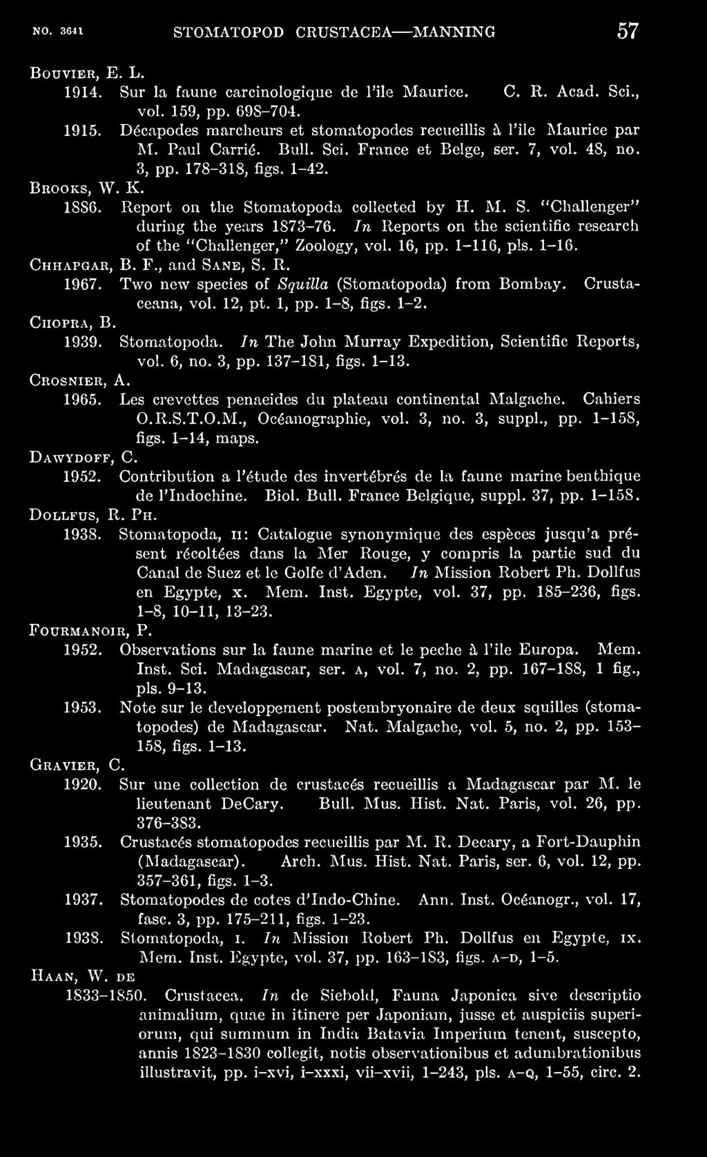 Report on the Stomatopoda collected by H. M. S. "Challenger" during the years 1873-76. In Reports on the scientific research Chopra, B. of the "Challenger," Zoology, vol. 16, pp. 1-116, pis. 1-16.