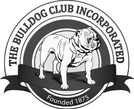 39th Bulldog of the Year Show Schedule of Unbenched SINGLE BREED OPEN SHOW and THE BULLDOG OF THE YEAR SHOW 2015 (held under Kennel Club Limited Rules & Regulations) Saturday, 28th November 2015 Show