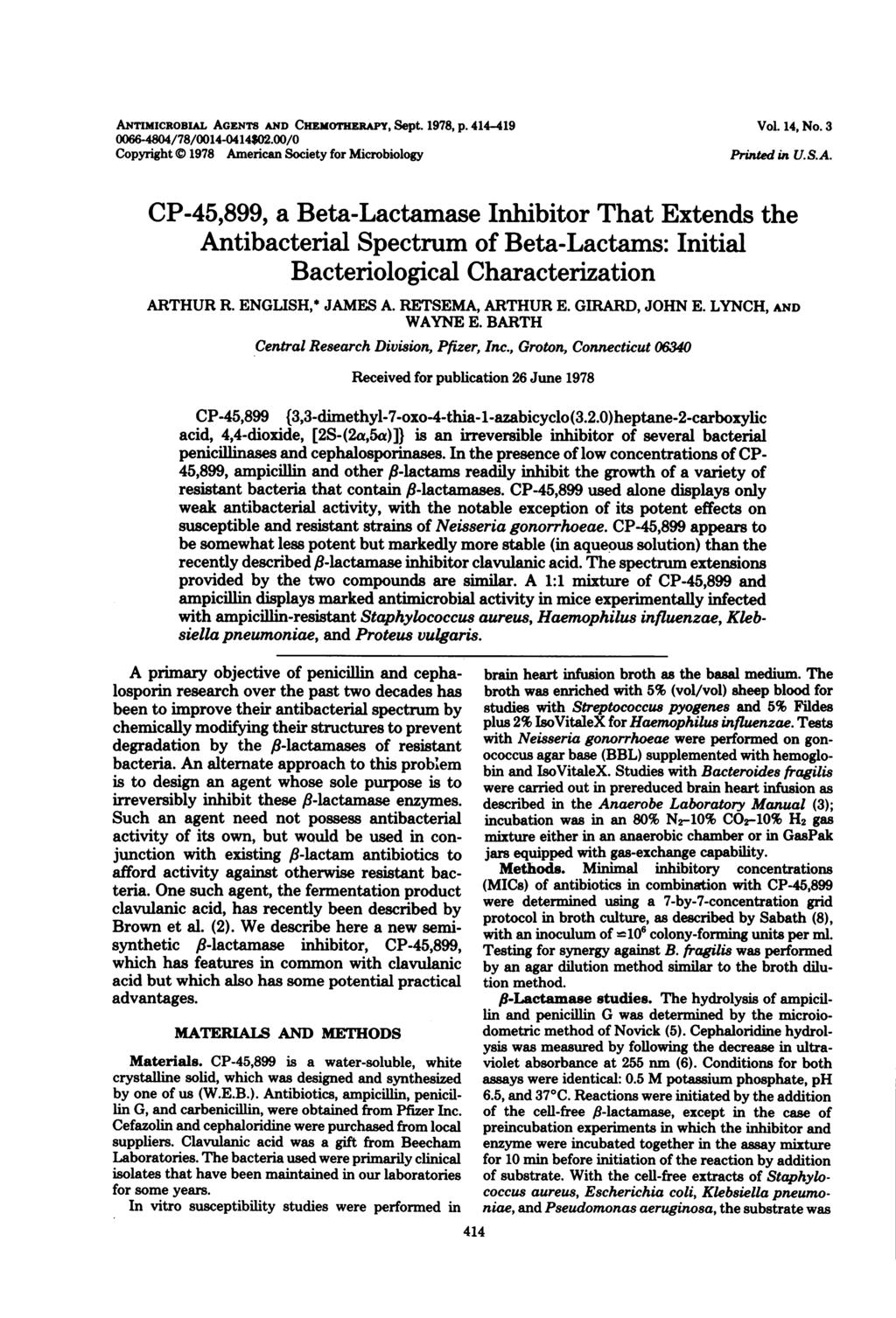 ANTIMICROBIAL AGENTS AND CHEMOTHERAPY, Sept. 1978, p. 414-419 0066-4804/78/0014-0414$02.00/O Copyright X) 1978 American Society for Microbiology Vol. 14, No. 3 Printed in U.S.A. CP-45,899, a Beta-Lactamase Inhibitor That Extends the Antibacterial Spectrum of Beta-Lactams: Initial Bacteriological Characterization ARTHUR R.