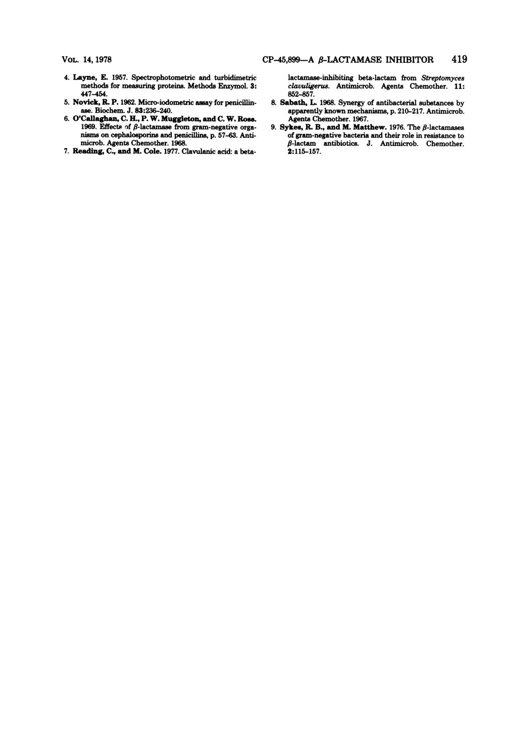 VOL. 14, 1978 4. Layne, E. 1957. Spectrophotometric and turbidimetric methods for measuring proteins. Methods Enzymol. 3: 447-454. 5. Novick, R. P. 1962. Micro-iodometric assay for penicillinase.