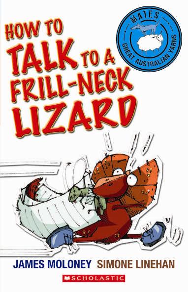 Teachers Notes How to Talk to a Frill-neck Lizard JAMES MOLONEY ILLUSTRATED BY SIMONE LINEHAN OMNIBUS BOOKS CONTENTS Category Mates series How to Talk to a Frillneck Title Lizard Author James Moloney