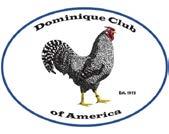 Dominique Club of America Western Sub-National There will be awards for Best and Reserve of Breed for Dominique bantams and large fowl in both Open and Junior, and also for DCA members who use