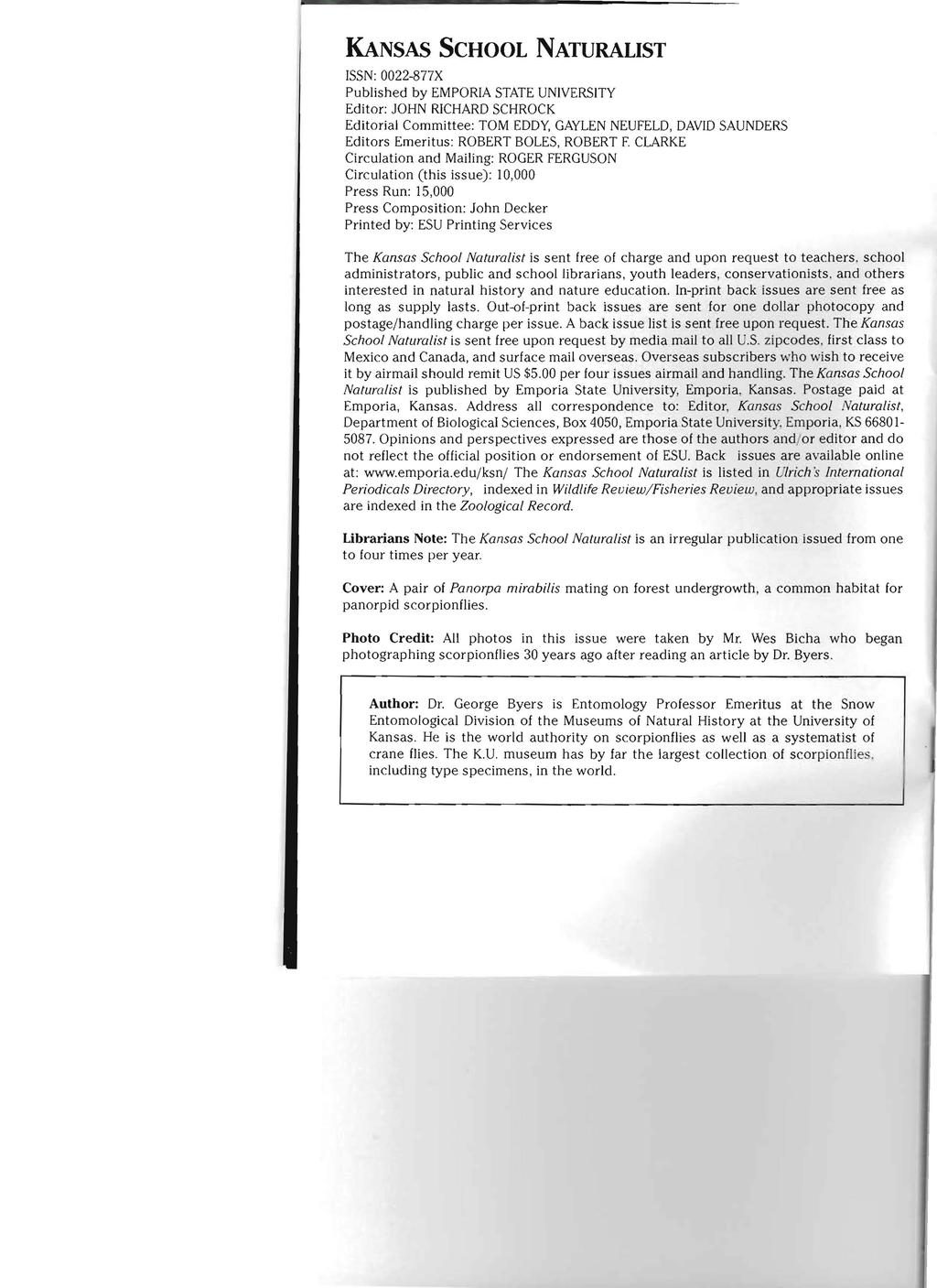KANSAS SCHOOL NATURALIST ISSN: 0022-877X Published by EMPORIA STATE UNIVERSITY Editor: JOHN RICHARD SCHROCK Editorial Committee: TOM EDDY, GAYLEN NEUFELD, DAVID SAUNDERS Editors Emeritus: ROBERT