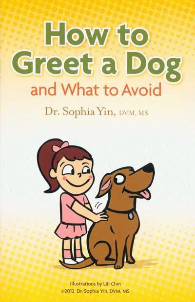 Activity 1 Staying Safe around Dogs! Please visit this website to read Dr. Sophia Yin s book, How to Greet a Dog and What to Avoid online or print it out. https://drive.google.