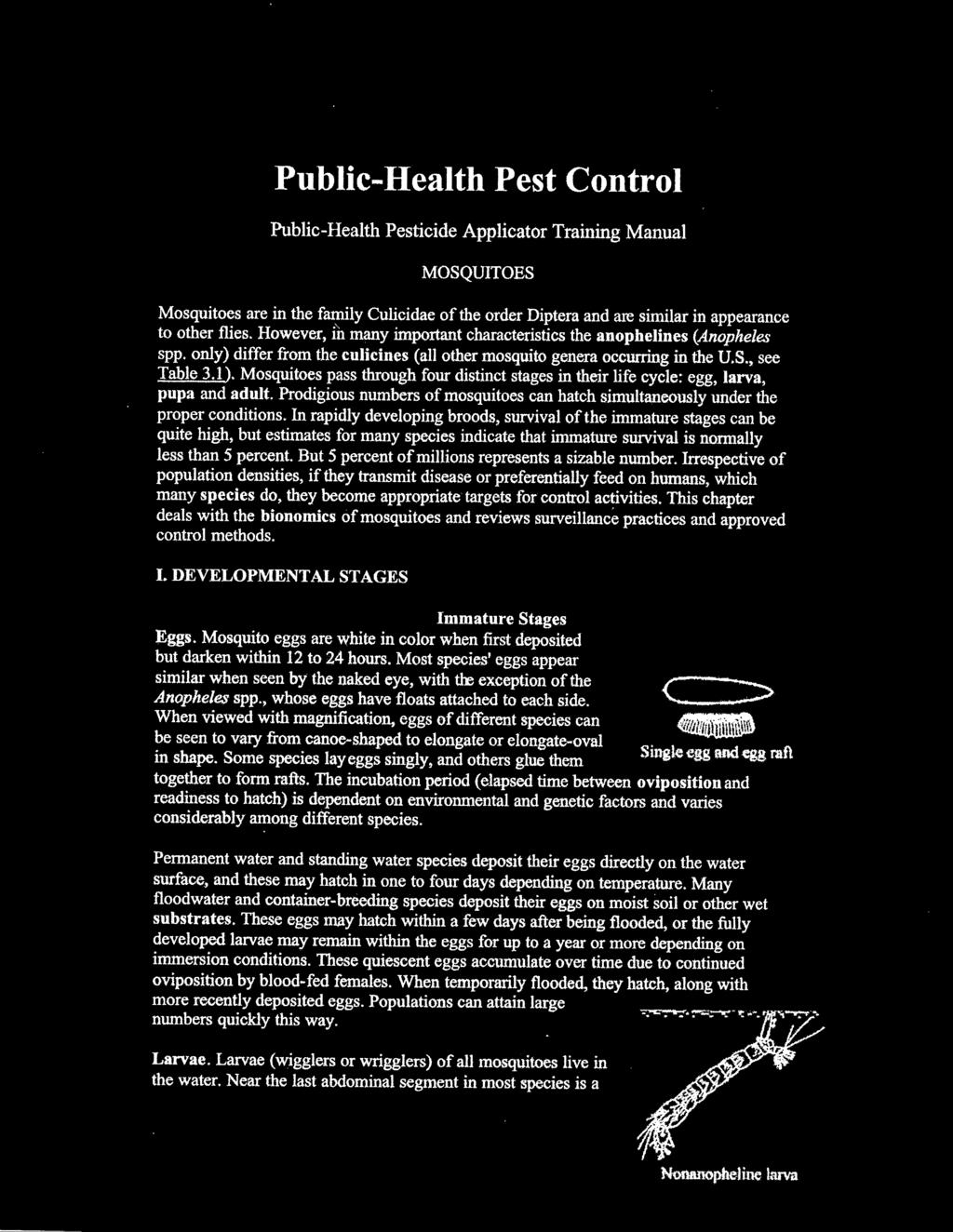 Public-Health Pest Control Public-Health Pesticide Applicator Training Manual MOSQUITOES Mosquitoes are in the family Culicidae of the order Diptera and are similar in appearance to other flies.