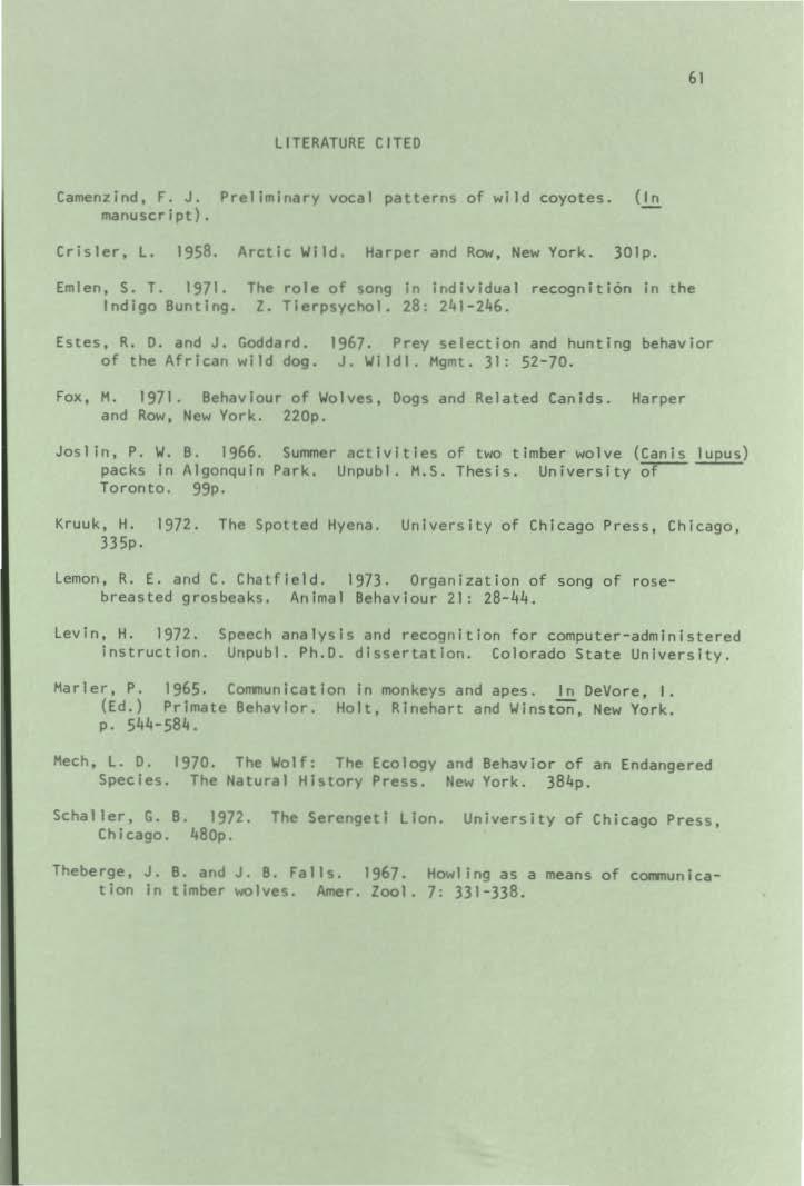 Lehner: Analysis of Coyote Long-Distance Vocalizations 61 LTERATURE CTED Camenzind, F. J. Preliminary vocal patterns of wild coyotes. (~ manuscript). Crisler, L. 1958. Arctic Wild.