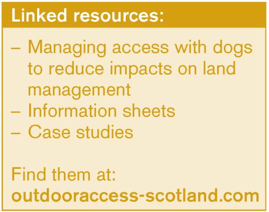 (SNH) have produced a range of Scottish Outdoor Access Code (Access Code) resources for dog walkers at www.outdooraccess-scotland.com. Leaflets, editable posters and other resources can be downloaded.