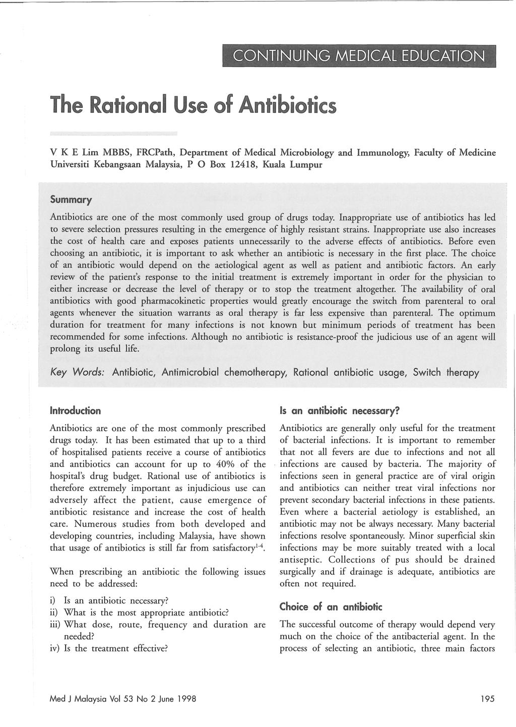 The Rational Use of Antibiotics CONTINUING MEDICAL EDUCATION V K E Lim MBBS, FRCPath, Department of Medical Microbiology and Immunology; Faculty of Medicine Universiti Kebangsaan Malaysia, P 0 Box