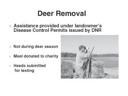 2) WS has provided fencing to producers to prevent deer from feeding at feed storage areas as a means to prevent transmission.