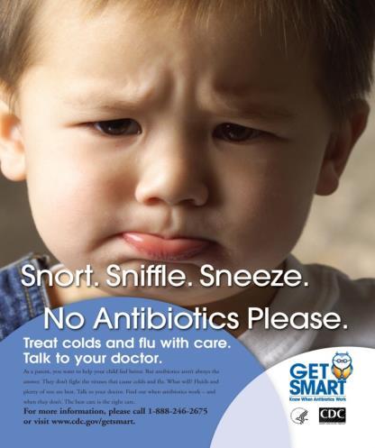 The Get Smart Campaign CDC launched National Campaign for Appropriate Antibiotic Use in the Community, 1995 Get Smart: Know When Antibiotics Work, 2003 Program works