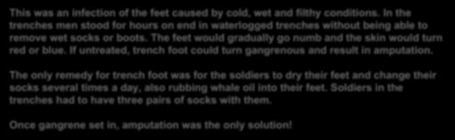 The only remedy for trench foot was for the soldiers to dry their feet and change their
