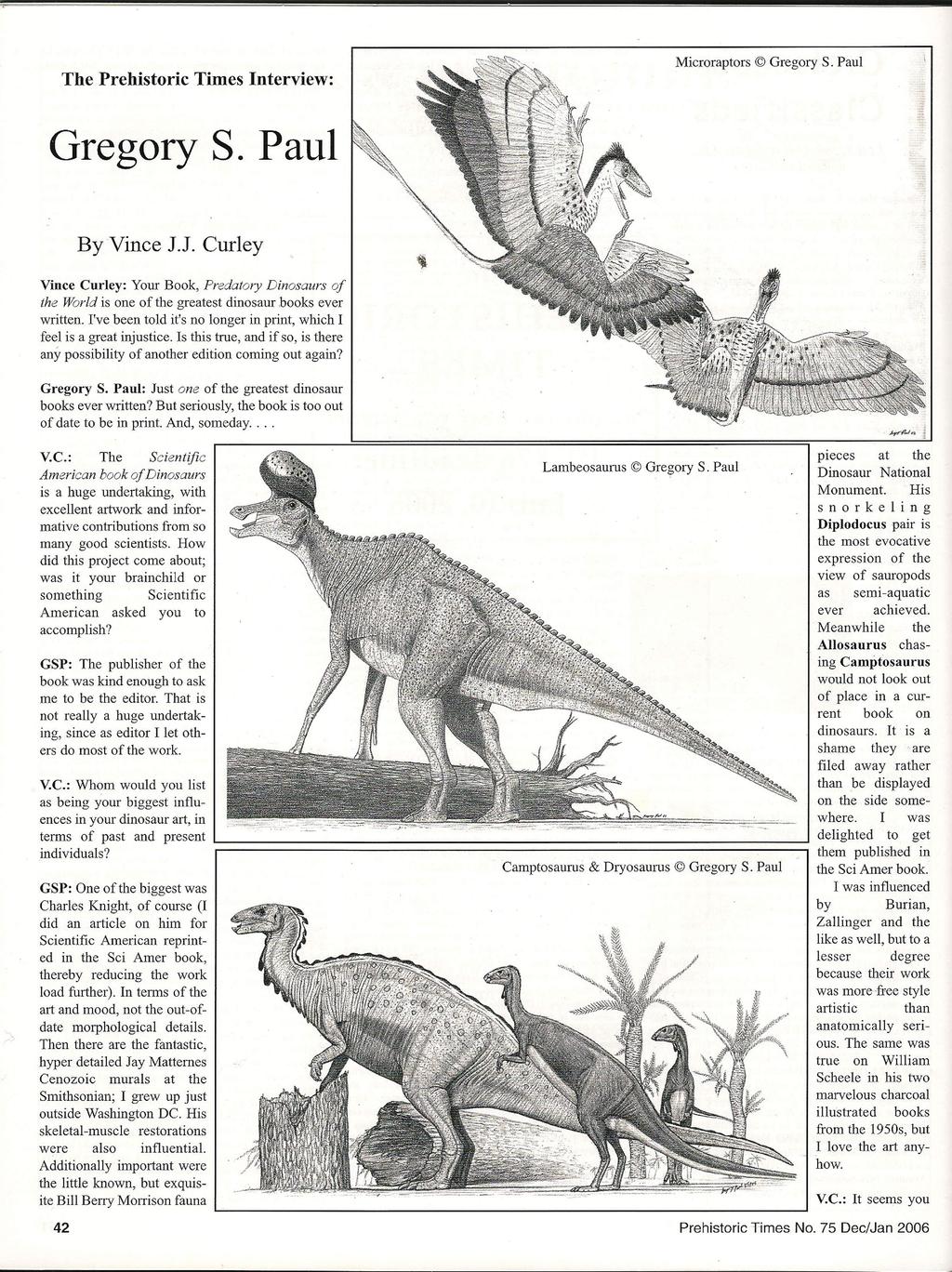 Microraptors The Prehistoric Times Interview: Gregory S. Paul ByVince 1.J. Curley Vince Curley: Your Book, Predatory Dinosaurs of the World is one of the greatest dinosaur hooks ever written.