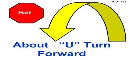 Halt - About U Turn and Forward - Handler halts and dog sits. With the dog sitting in heel position, the team turns 180 to the left and immediately moves forward. (Stationary exercise) 34.