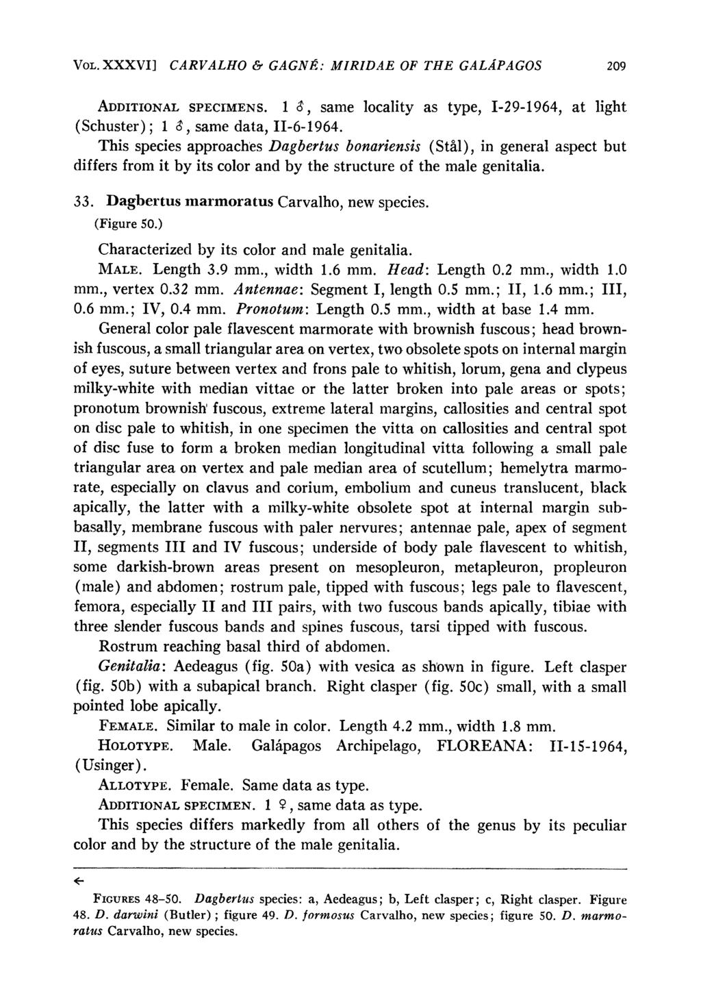 VOL. XXXVI] CARVALHO & GAGNI: MIRIDAE OF THE GALAPAGOS 209 ADDITIONAL SPECIMENS. 1 &, same locality as type, I-29-1964, at light (Schuster); 1 8, same data, 11-6-1964.