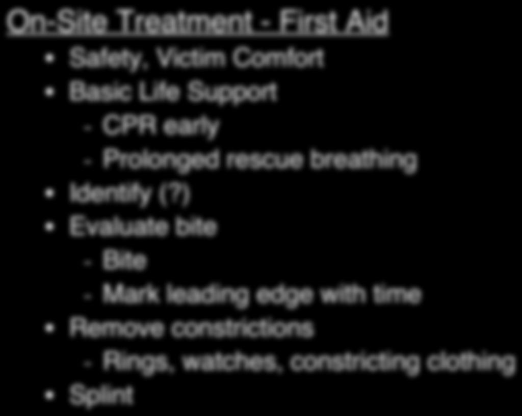 On-Site Treatment - First Aid Safety, Victim Comfort Basic Life Support - CPR early - Prolonged rescue breathing Identify