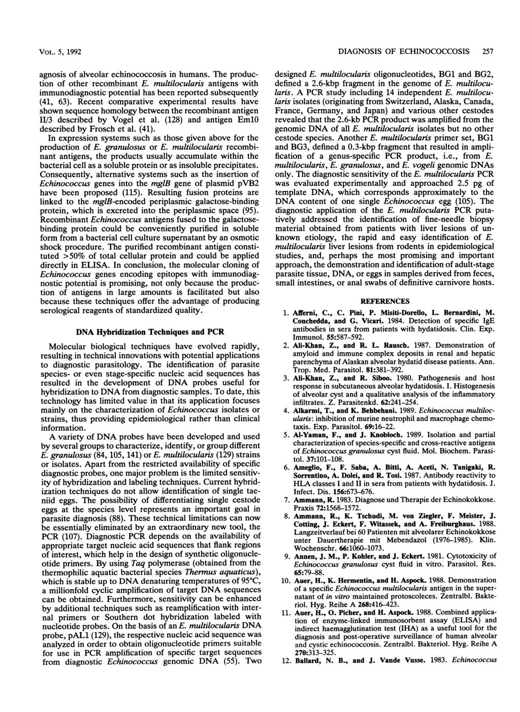 VOL. 5, 1992 agnosis of alveolar echinococcosis in humans. The production of other recombinant E. multilocularis antigens with immunodiagnostic potential has been reported subsequently (41, 63).