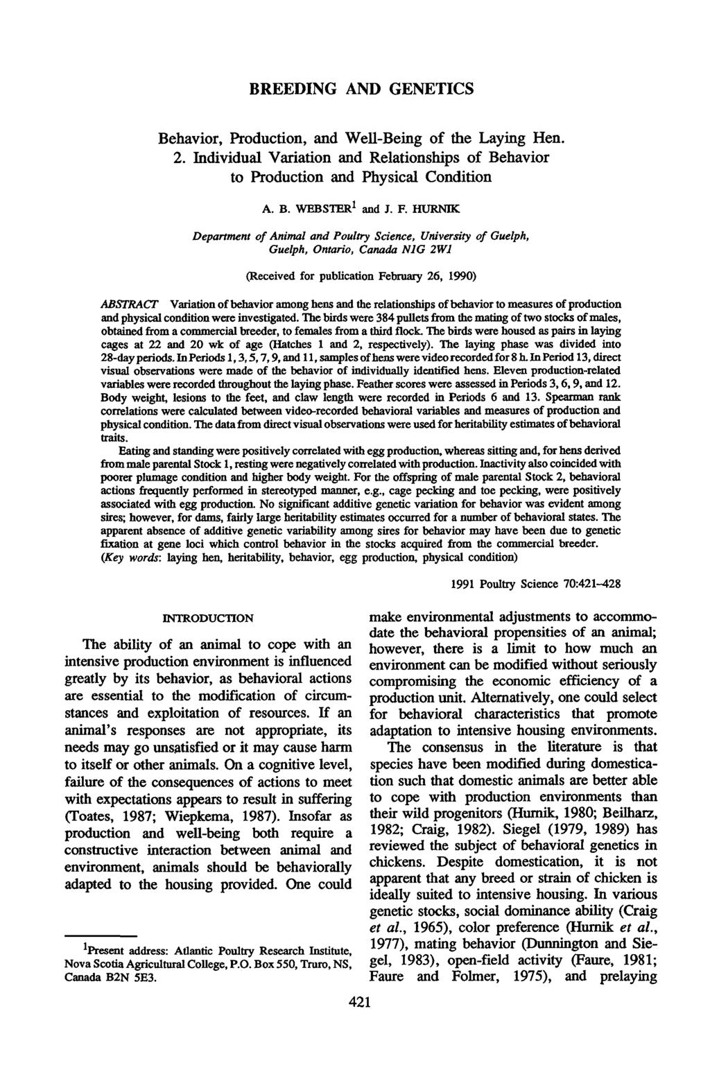 BREEDING AND GENETICS Behavior, Production, and Weil-Being of the Laying Hen. 2. Individual Variation and Relationships of Behavior to Production and Physical Condition A. B. WEBSTER 1 and J. F.