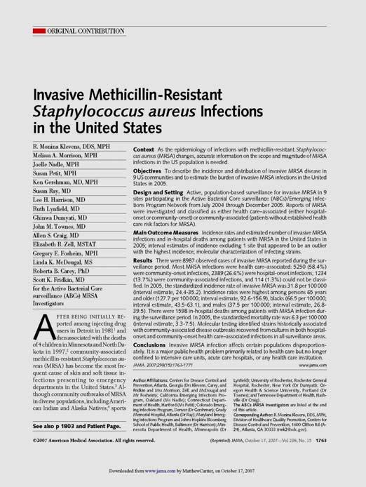 Invasive MRSA (JAMA October, 2007) In 2005, caused: More than 94,000 life-threatening infections 19,000 deaths 85% of all invasive MRSA infections