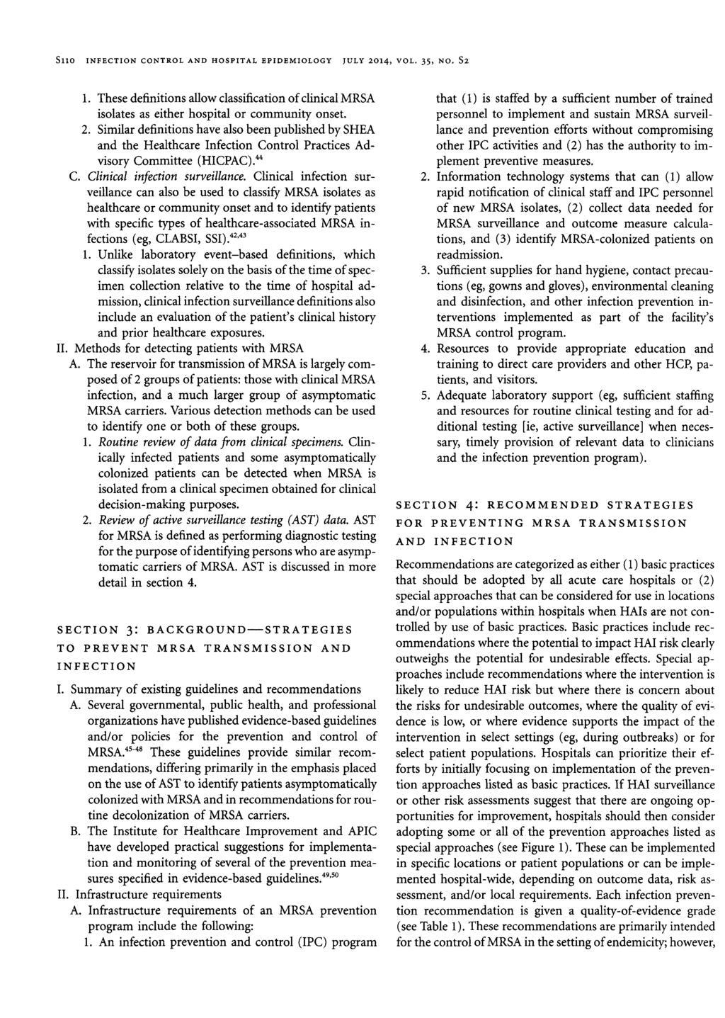 SllO INFECTION CONTROL AND HOSPITAL EPIDEMIOLOGY JULY 2014, VOL. 35, NO. S2 1. These definitions allow classification of clinical MRSA isolates as either hospital or community onset. 2. Similar definitions have also been published by SHEA and the Healthcare Infection Control Practices Advisory Committee (HICPAC).