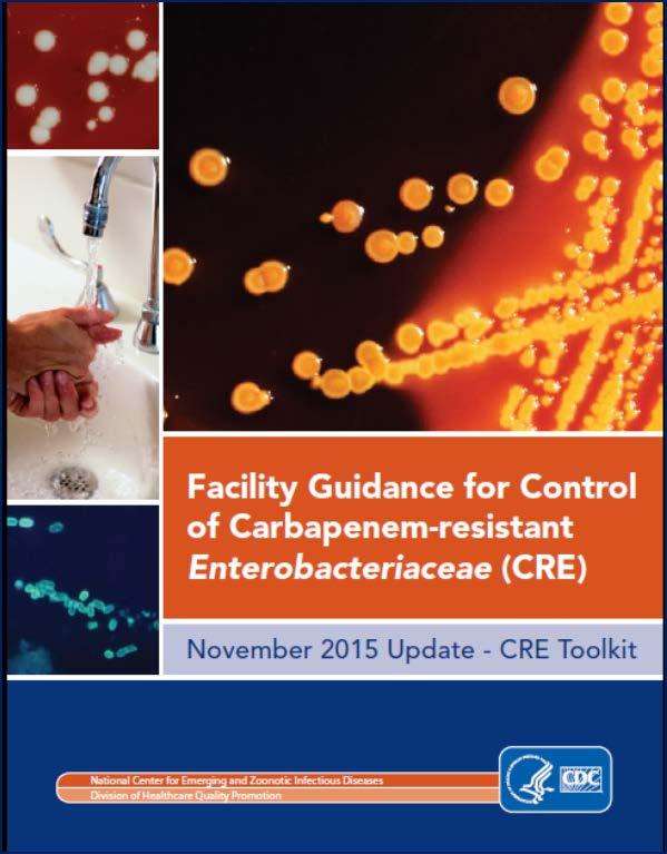 CDC CRE Toolkit Updated November 2015 To control the spread of CRE, healthcare facilities should: Quantify the magnitude of CRE within