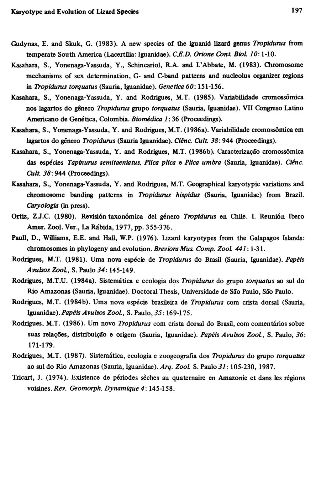 Karyotype and Evolution of Lizard Species 197 Gudynas, E. and Skuk, G. (1983). A new species of the iguanid lizard genus Tropidurus from temperate South America (Lacertilia: Iguanidae). C.E.D.