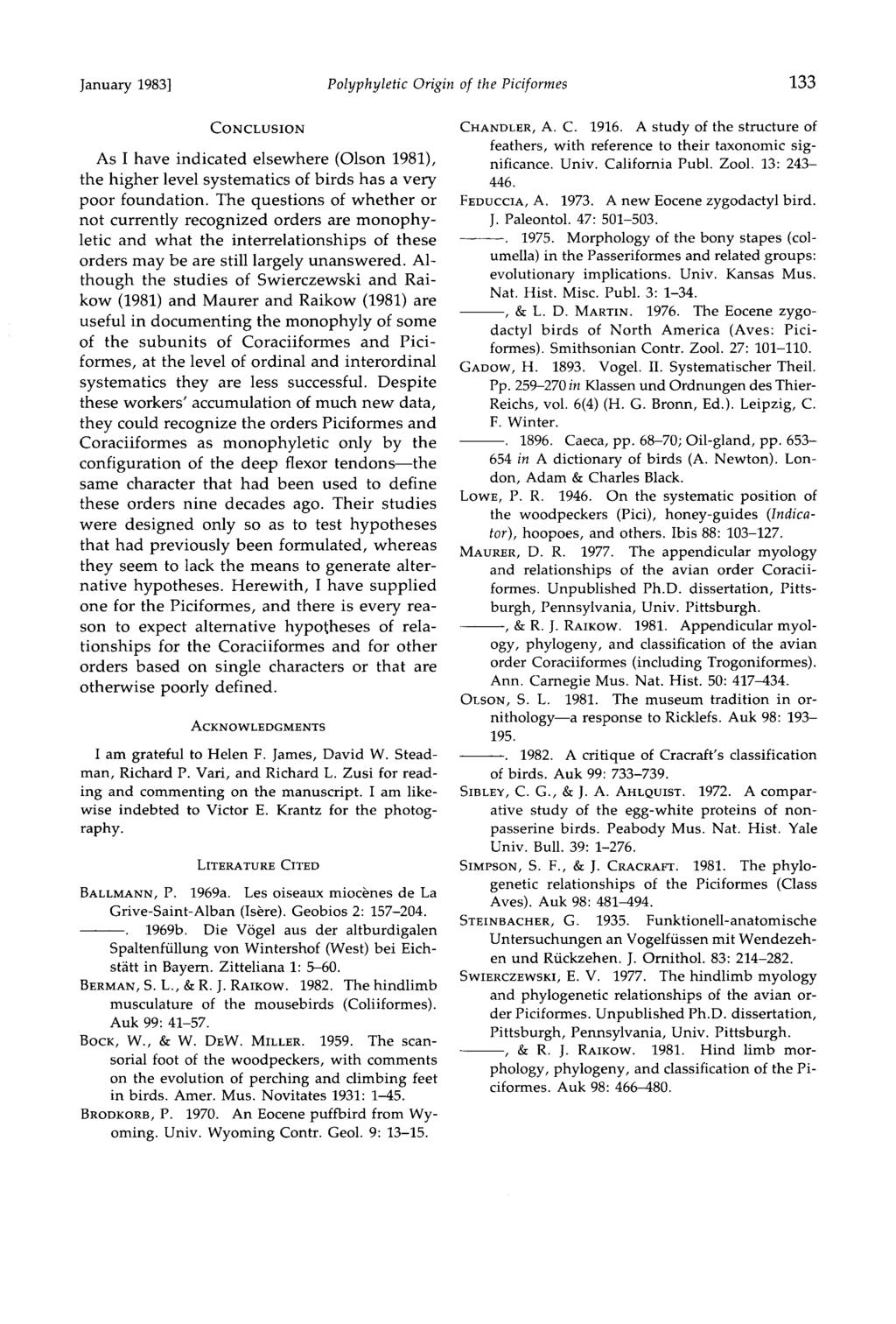 January 1983] Polyphyletic Origin of the Piciformes 133 CONCLUSION As I have indicated elsewhere (Olson 1981), the higher level systematics of birds has a very poor foundation.