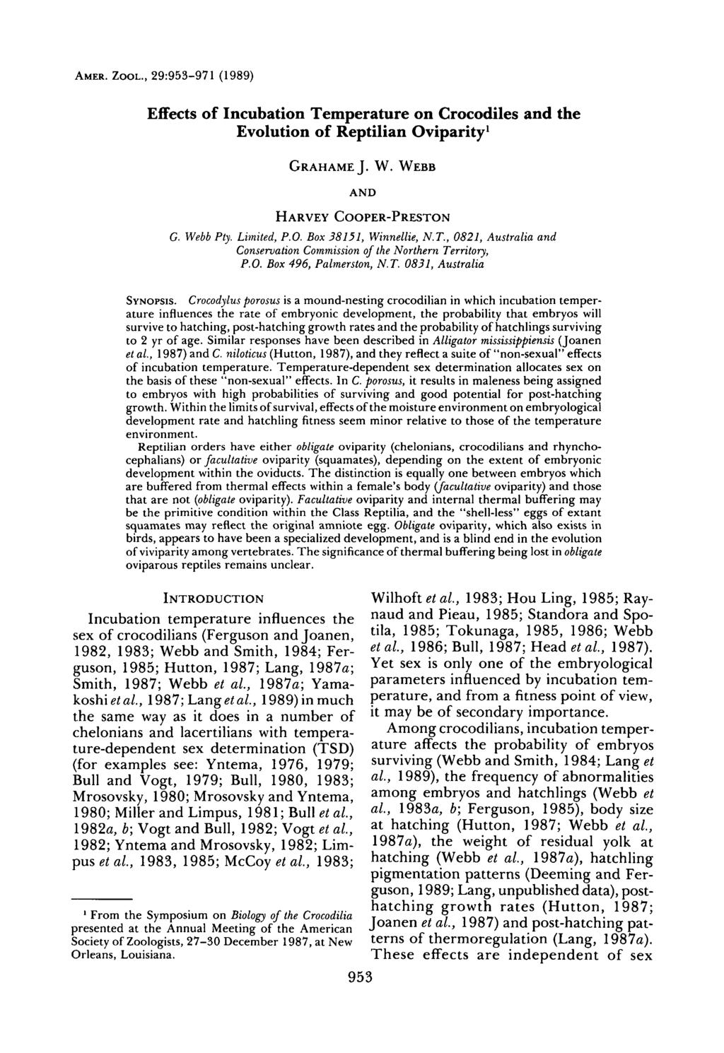 AMER. ZOOL., 29:953-971 (1989) Effects of Incubation Temperature on Crocodiles and the Evolution of Reptilian Oviparity 1 GRAHAMEJ. W. WEBB AND HARVEY COOPER-PRESTON G. Webb Ply. Limited, P.O. Box 38151, Winnellie, N.