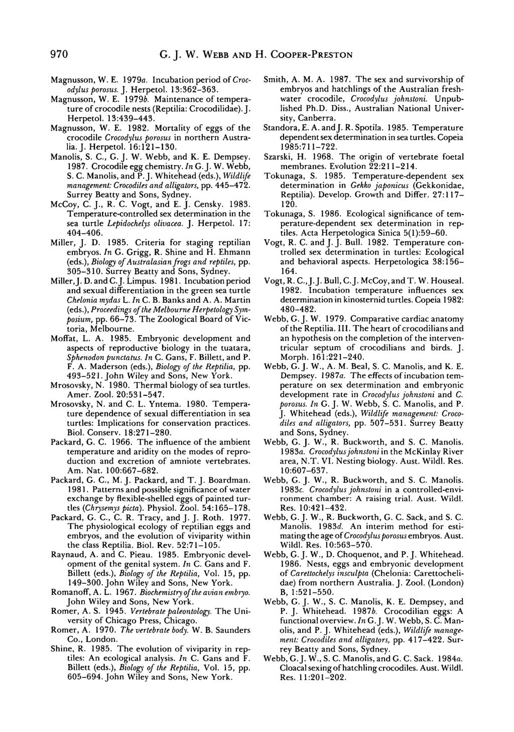 970 G. J. W. WEBB AND H. COOPER-PRESTON Magnusson, W. E. 1979a. Incubation period of Crocodylus porosus. J. Herpetol. 13:362-363. Magnusson, W. E. 19796.