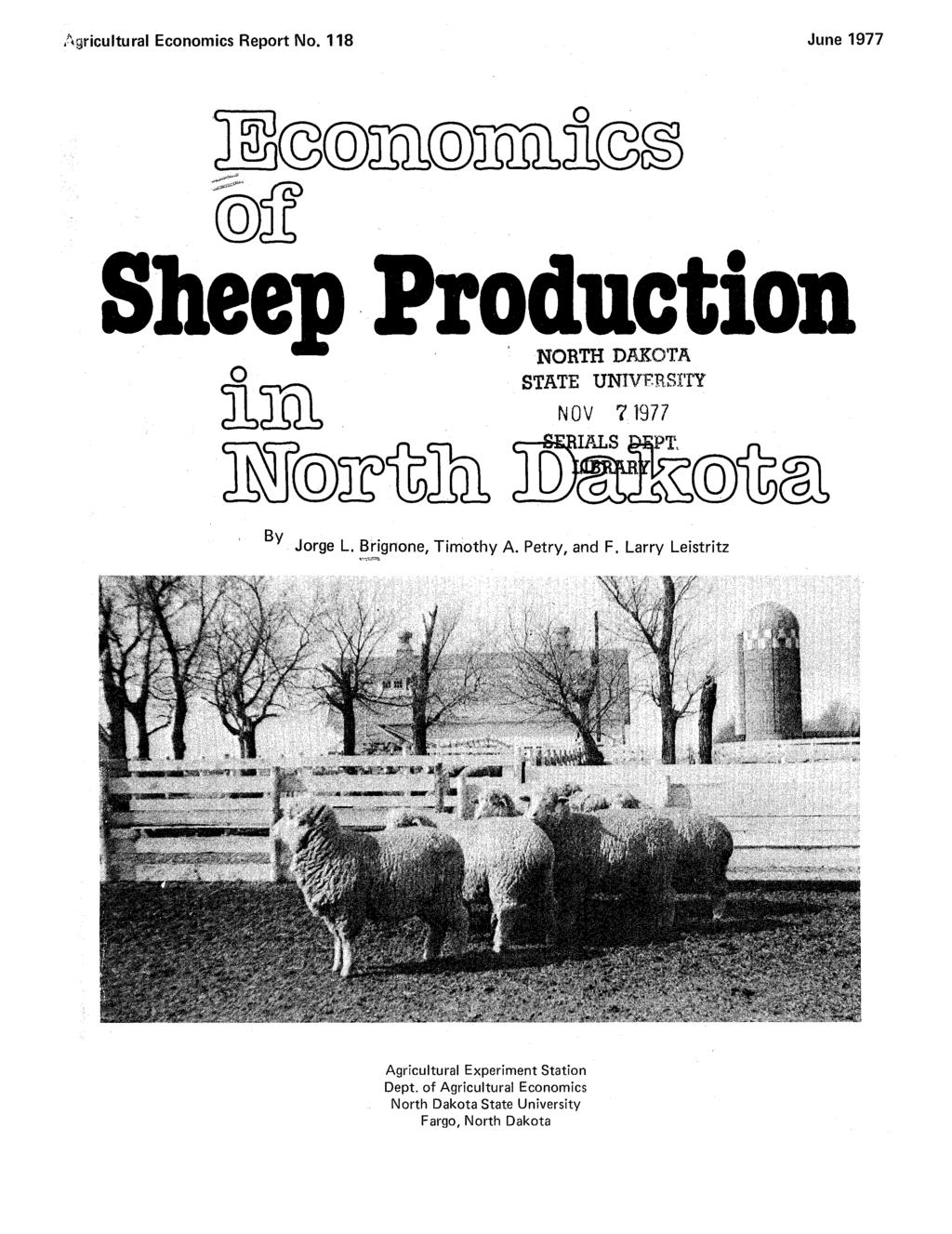 ,Agricultural Economics Report No. 118 June 1977 0 Sheep Production 0ia TRO HT-%TD 5rDnATA STATE UNIVERSITY NOV 7 1977 'r-lzý s By Jorge L. Brignone, Timothy A. Petry, and F.
