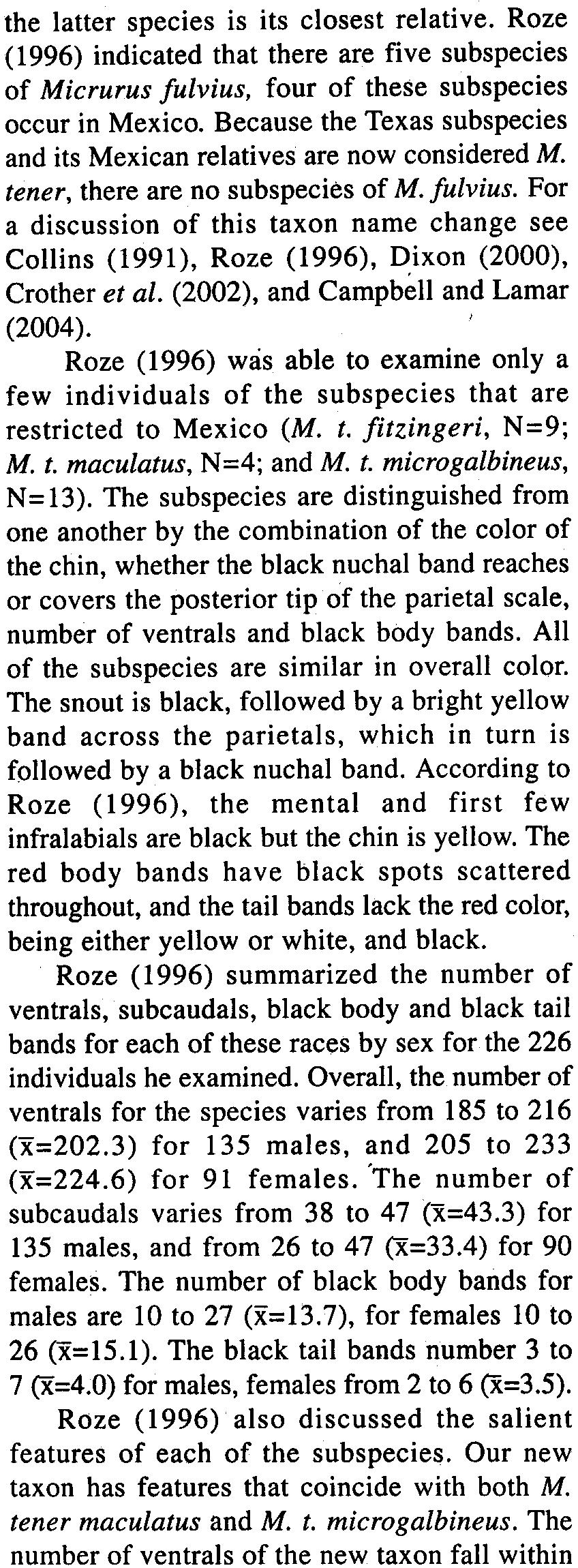 The subspecies are distinguished from one another by the combination of the color of the chin, whether the black nuchal band reaches or covers the posterior tip of the parietal scale, number of