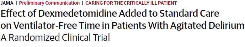 DahLIA : Dexmedetomidine to Lesson ICU Agitation Hypothesis : In pts who remain intubated because of severe agitated delirium, dexmedetomidine, when added to standard care, would result in shorter