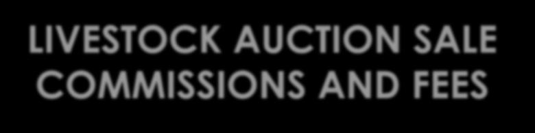 LIVESTOCK AUCTION SALE COMMISSIONS AND FEES 2% to Shawano Area Ag Society 2% to Livestock Key