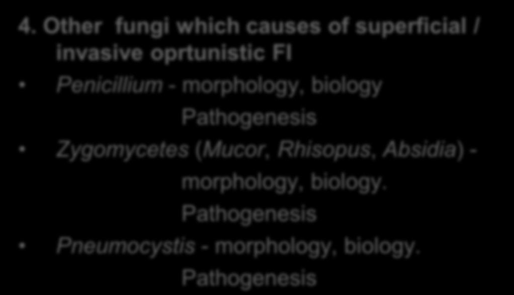 Common fungi which causes superficial / invasive / oprtunistic FI Candida - morphology, biology Pathogenesis Cryptococcus -