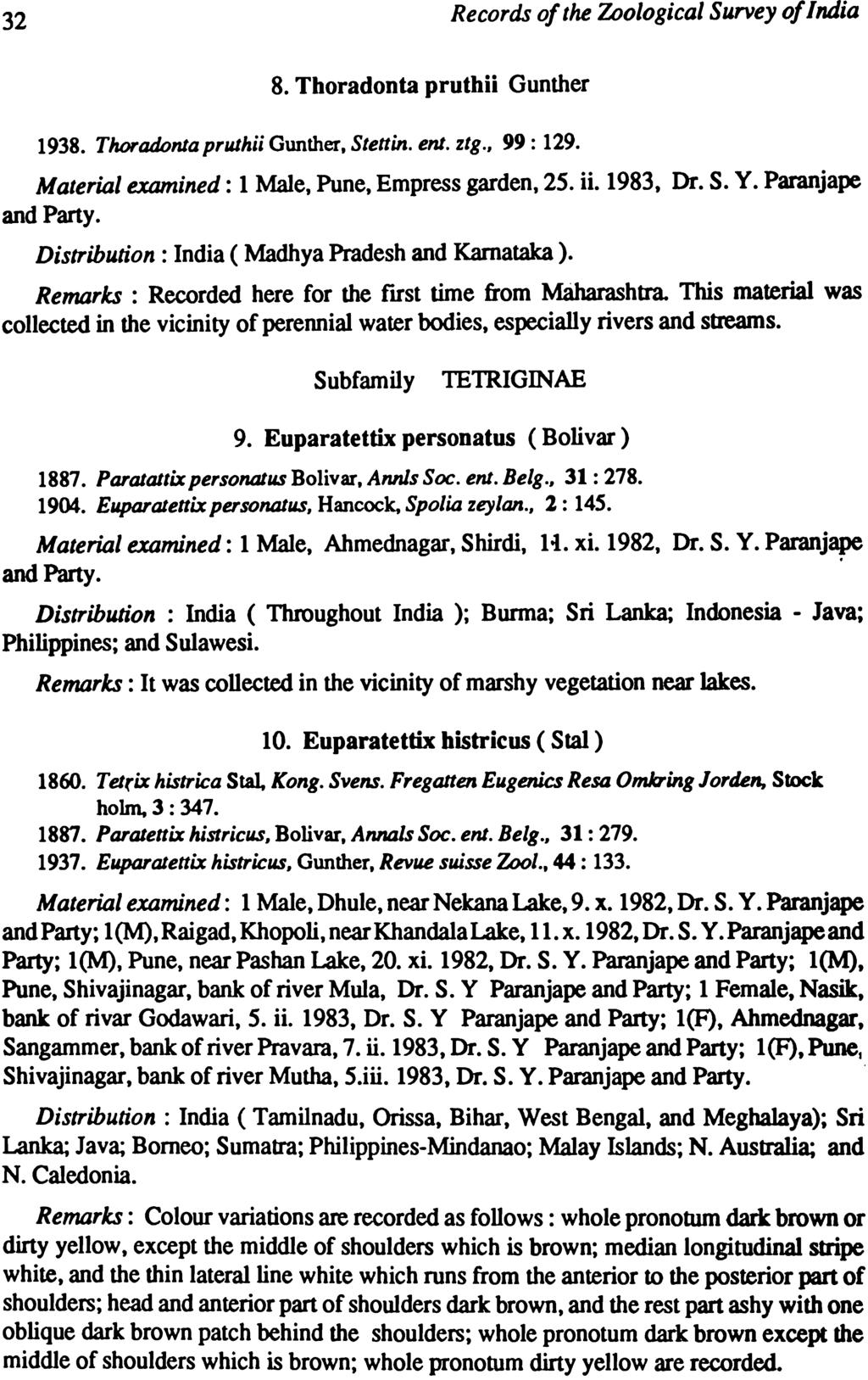 32 Records of the Zoological Survey of India 8. Thoradonta pruthii Gunther 1938. Thoradonla pruthii Gunther, Stenin. enl. zig., 99: 129. Material examined: 1 Male, Pone, Empress garden, 25. ii.