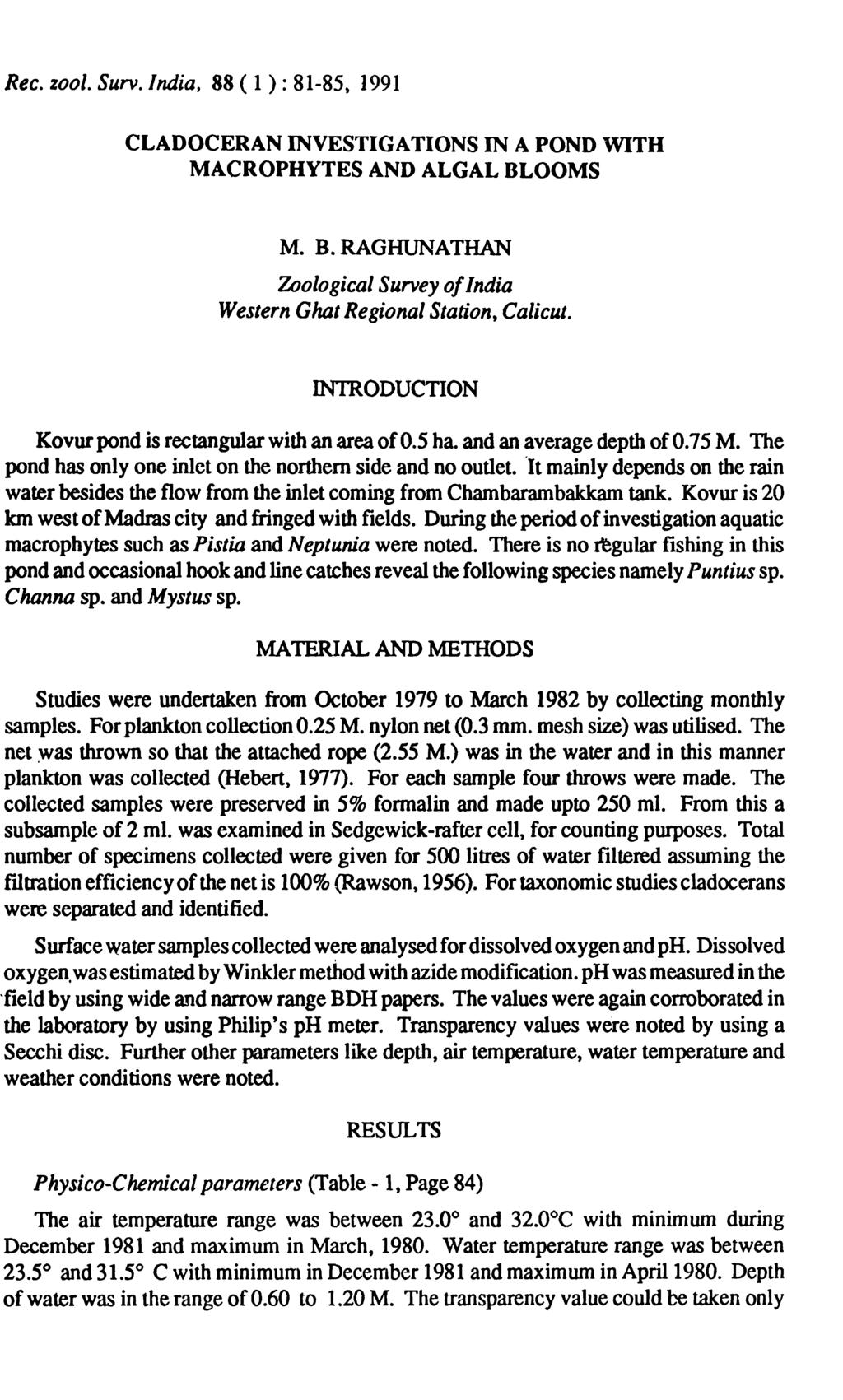 Rec. zool. Surv.lndia, 88 ( 1 ) : 81-85, 1991 CLADOCERAN INVESTIGATIONS IN A POND WITH MACROPHYTES AND ALGAL BLOOMS M. B. RAGHUNATHAN Zoological Survey of India Western Ghat Regional Station, Calicut.