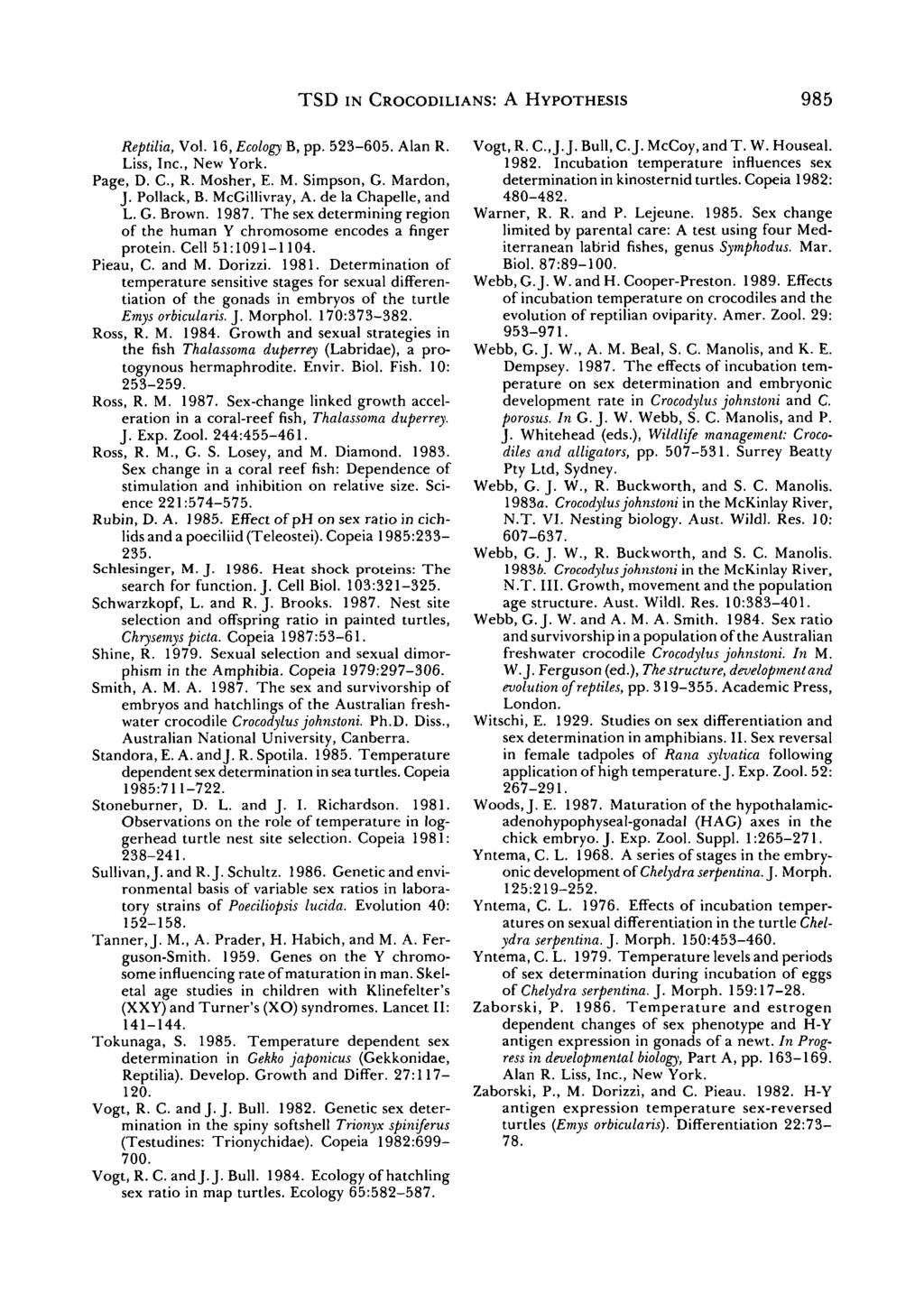 TSD IN CROCODILIANS: A HYPOTHESIS 985 Reptilia, Vol. 16, Ecology B, pp. 523-65. Alan R. Vogt, R. C, J. J. Bull, C. J. McCoy, and T. W. Houseal. Liss, Inc., New York. 1982.