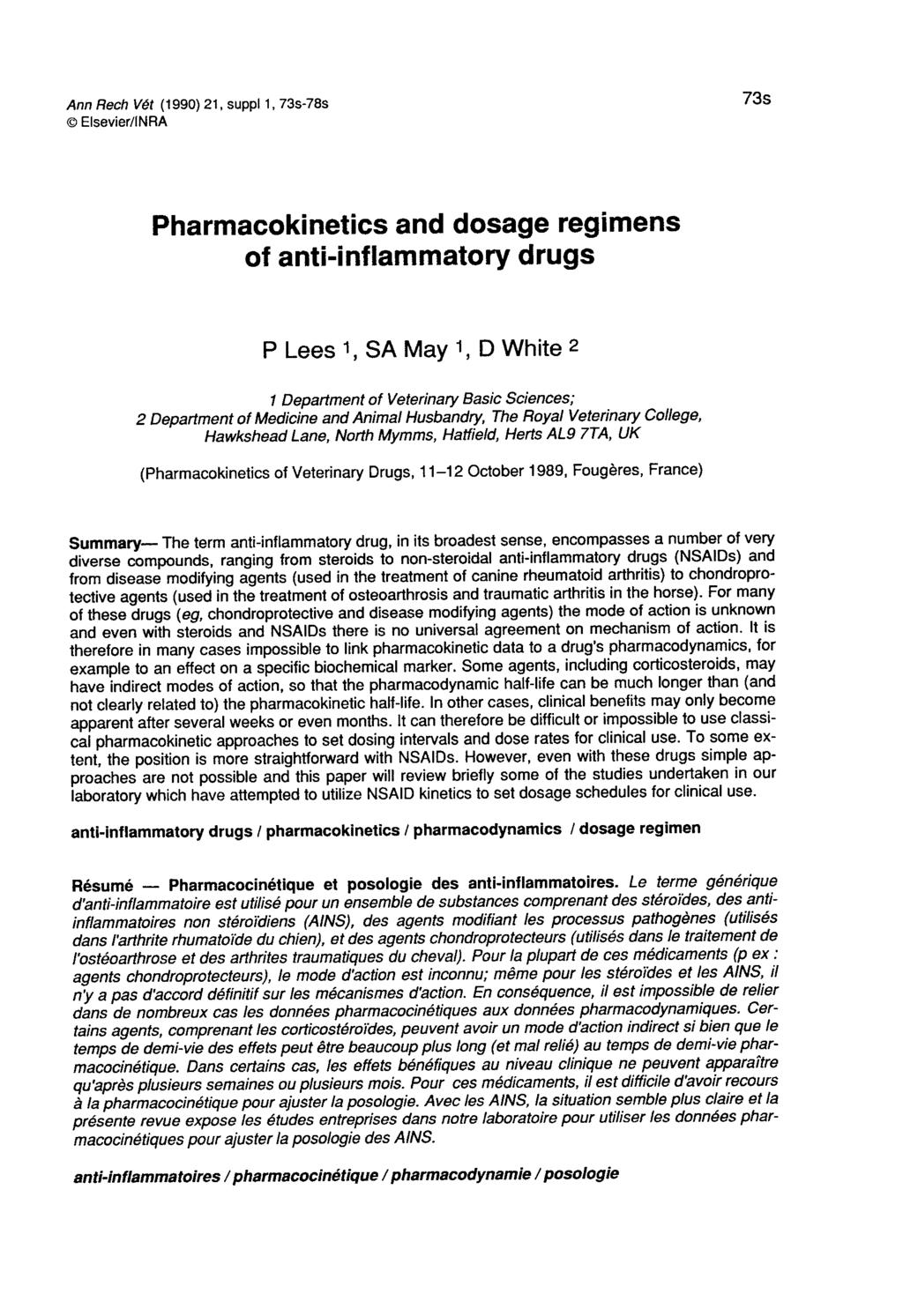 Pharmacokinetics and dosage regimens of anti-inflammatory drugs P Lees SA May D White 1 Department of Veterinary Basic Sciences; 2 Department of Medicine and Animal Husbandry, The Royal Veterinary