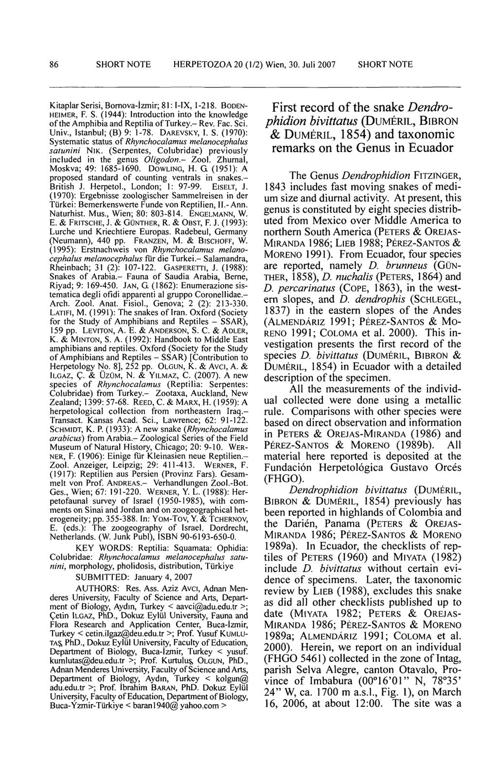 86 SHORT NOTE HERPETOZOA 20 (/2) Wien, 30. Juli 2007 SHORT NOTE Kitaplar Serisi, Bornova-izmir; 8:-IX, -28. BODEN- HEIMER, F. S. (944): Introduction into the knowledge of the Amphibia and Reptilia of Turkey.