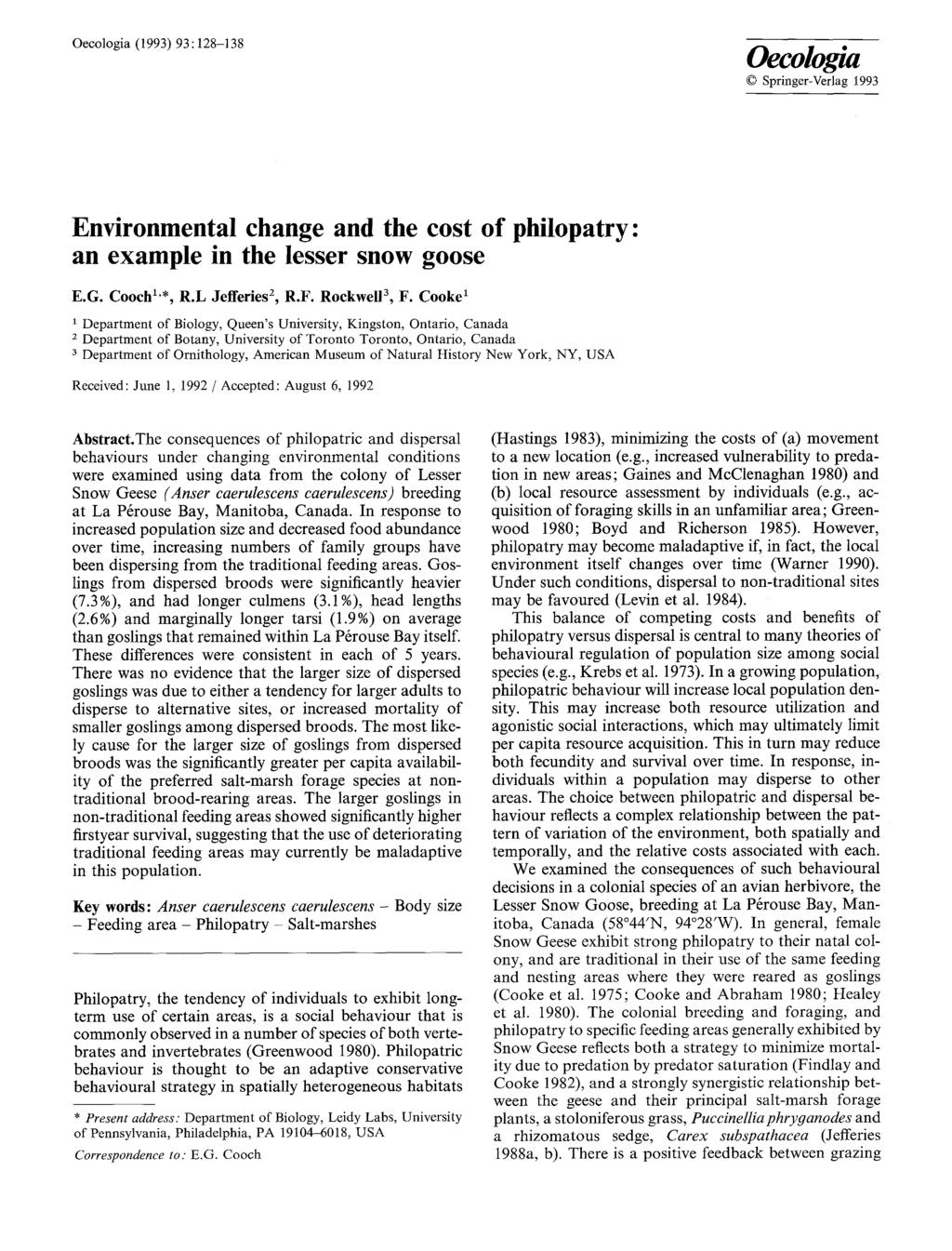 Oecologia (1993) 93:128-138 Oecologia 9 Springer-Verlag 1993 Environmental change and the cost of philopatry: an example in the lesser snow goose E.G. Cooch 1'*, R.L Jefferies 2, R.F. RoekwelP, F.