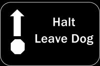 Halt, Leave Dog: When used with 415, sign is placed about 5 feet to the right of and at least 10 feet before the jump. At the sign, team halts and dog sits.