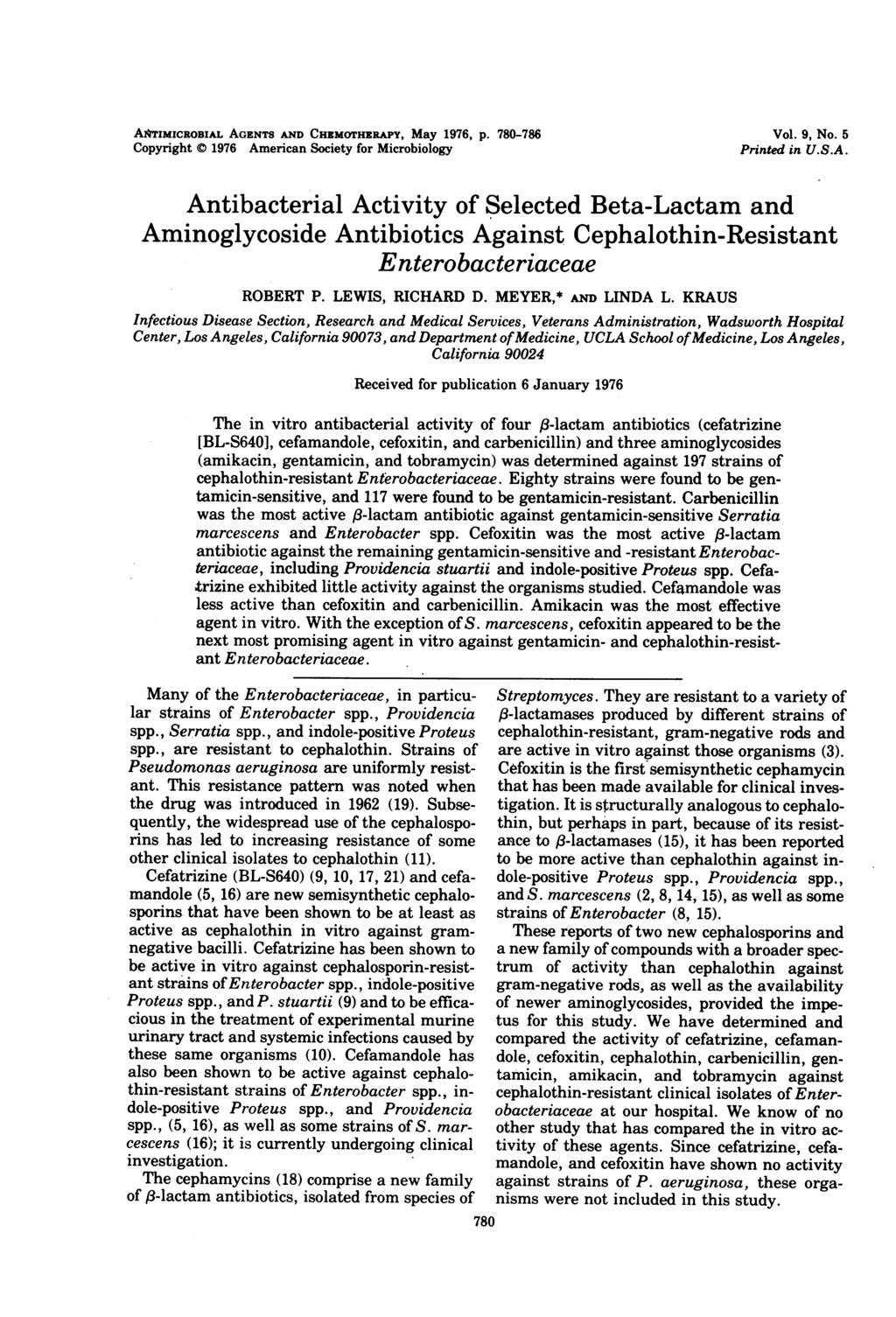 A?TMCROBAL AGENTS AND CHEMOTHERAPY, May 1976, P. 780-786 Copyright 1976 American Society for Microbiology Vol. 9, No. 5 Printed in U.S.A. Antibacterial Activity of Selected Beta-Lactam and Aminoglycoside Antibiotics Against Cephalothin-Resistant Enterobacteriaceae ROBERT P.