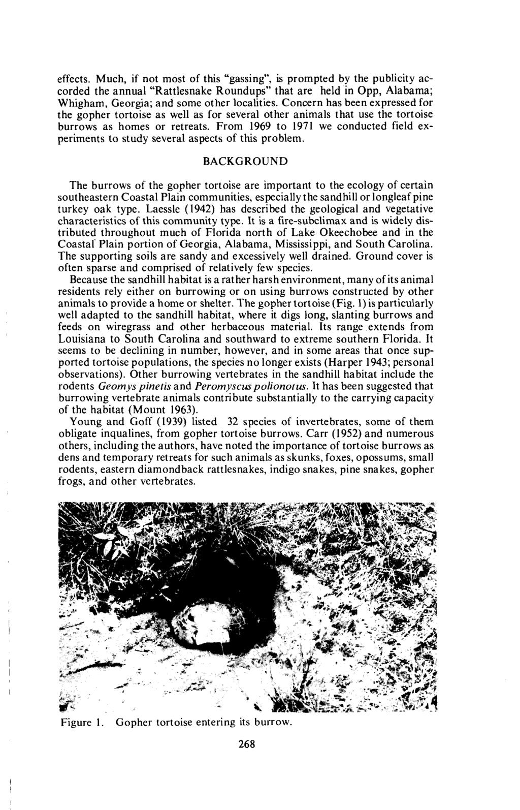 effects. Much, if not most of this "gassing", is prompted by the publicity accorded the annual "Rattlesnake Roundups" that are held in Opp, Alabama; Whigham, Georgia; and some other localities.
