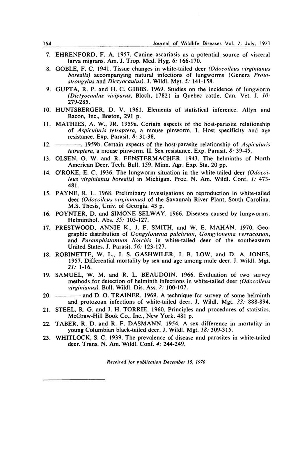 154 Journl of Wildlife Diseses Vol. 7, July, 1971 7. EHRENFORD, F. A. 1957. nine scrisis s potentil source of viscerl lrv migrns. Am. J. Trop. Med. Hyg. 6: 16617. 8. GOBLE, F.. 1941.