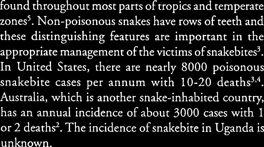 Snakes are found throughout most parts of tropics and temperate zones.