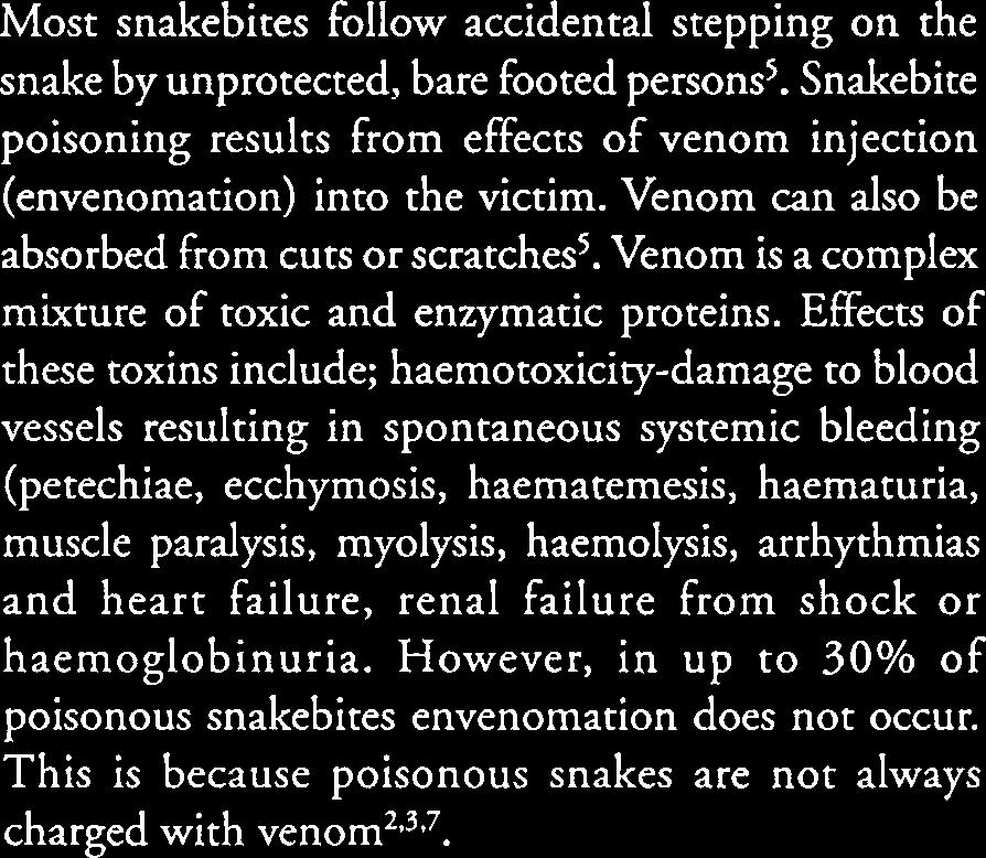 The mortality rate of untreated poisonous snakebites is as high as 40-0 %. Worldwide there are about 30000-40000 deaths from snakebites per annum.