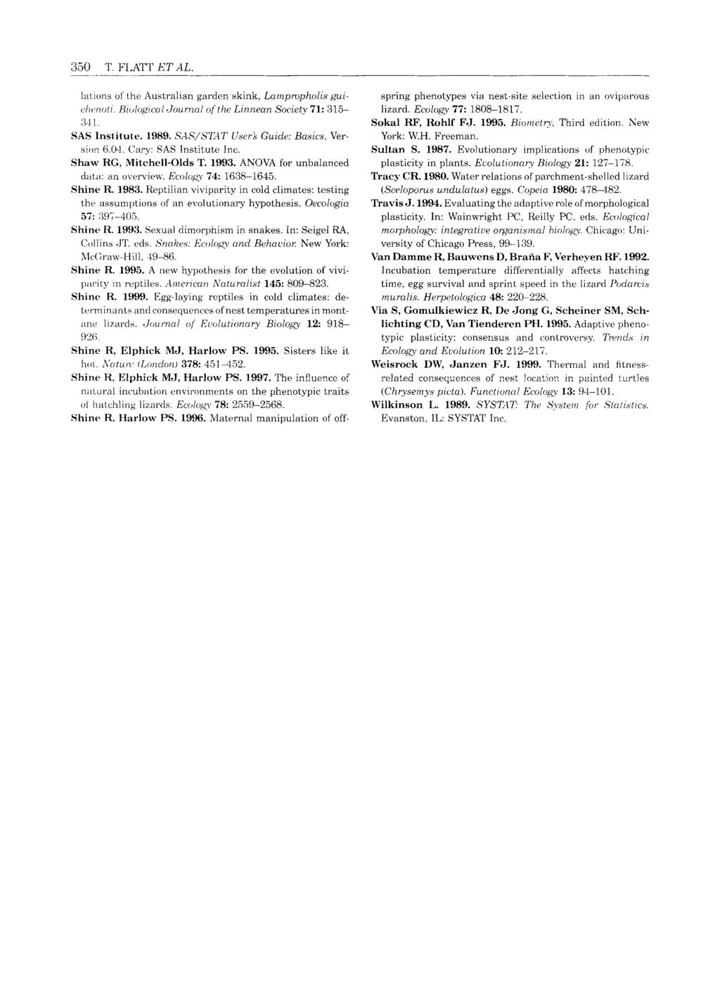 lations of the Australian garden skink, Lainpropholis guichc~noti. Rioiogicni Journnl ofthe Linnean Society 71: 315-3.1 i. SAS Institute. 1989. S'AS/S'Z4T llserk Guide: Basics, Version 6.04.