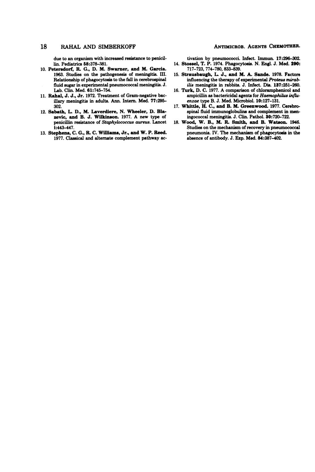18 RAHAL AND SIMBERKOFF due to an organism with increased resistance to penicillin. Pediatrics 58:378-381. 1. Petersdorf, R. G., D. M. Swarner, and M. Garcia. 1963.