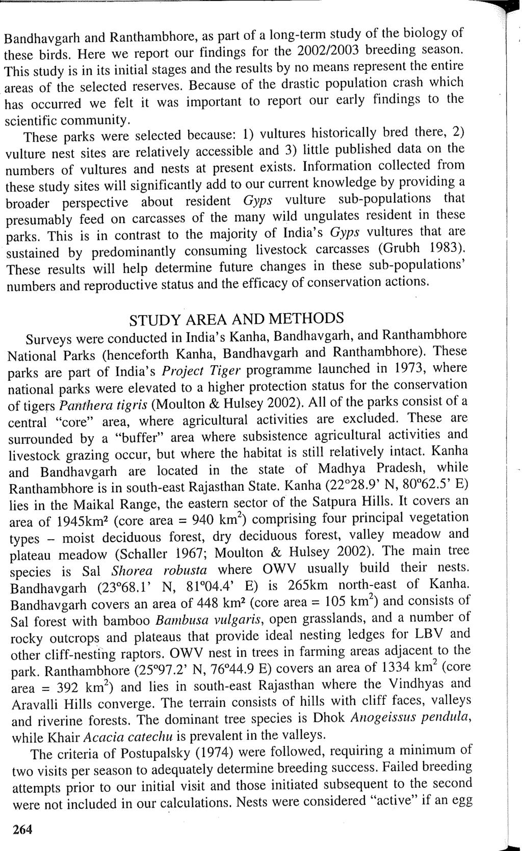 Bandhavgarh and Ranthambhore, as part of a long-term study of the biology of these birds. Here we report our findings for the 2002/2003 breeding season.